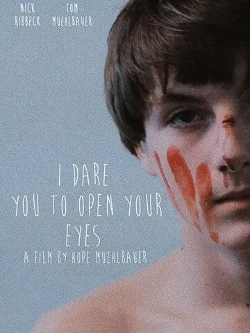 I Dare You to Open Your Eyes ()